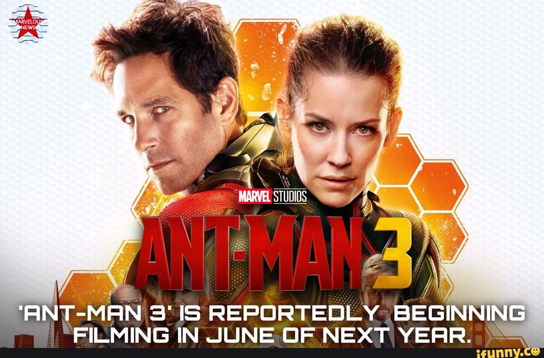"ANT-MAN 3"IIS REPORTEDLY
BEGIN
I
"FILMING IN JUNE OF NEXT YEAR. É