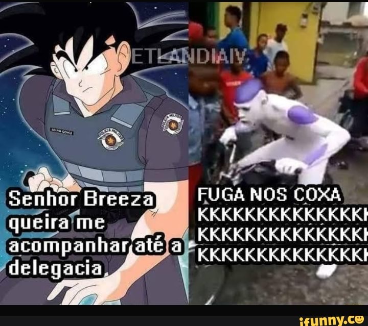 FUGA NOS
KKKKKKKKKKKKKKI
Senhor Breeca"
FUGA NOS COXA KKKKKKKKKKKKKKI
AUSIMA me ErEREEREEECES
delegacia