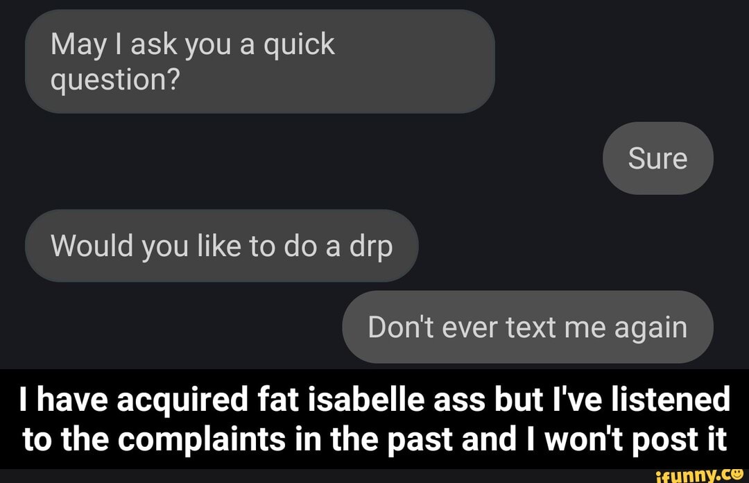 May ask you a quick question?
Sure
Would you like to do a drp
Don't ever text me again
I have acquired fat isabelle ass but I've listened to the complaints in the past and I won't post it - I have acquired fat isabelle ass but I've listened to the complaints in the past and I won't post it