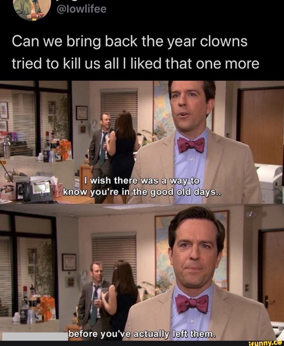 Can we bring back the year clowns tried to kill us all I liked that one ...