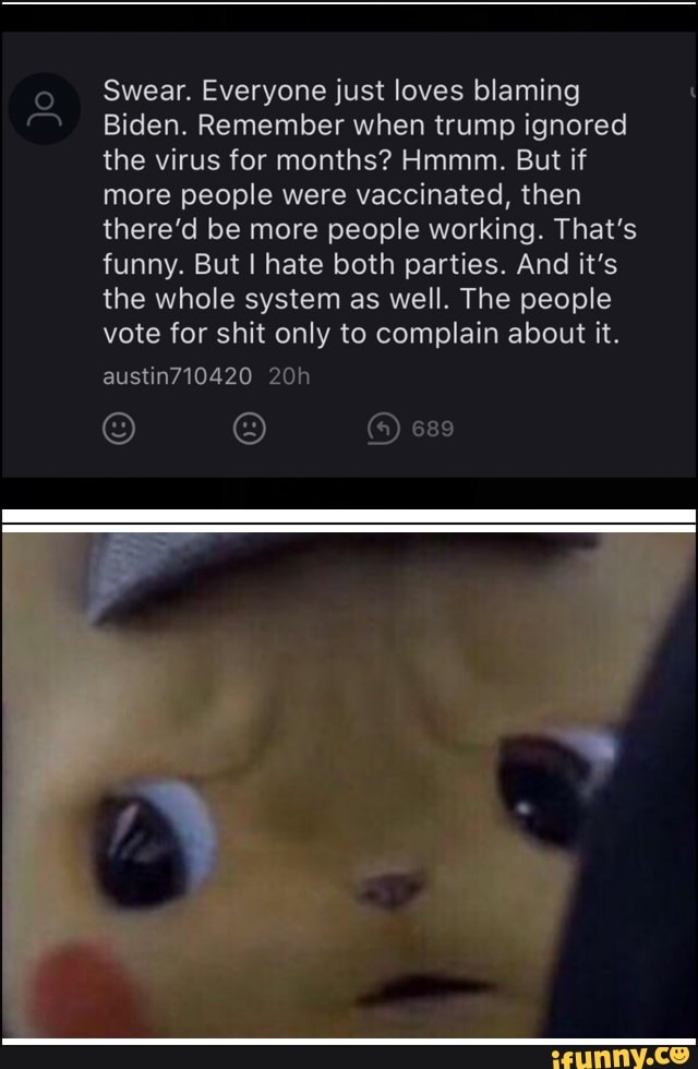 Swear. Everyone just loves blaming
Biden. Remember when trump ignored
the virus for months? Hmmm. But if
more people were vaccinated, then
there'd be more people working. That's funny. But I hate both parties. And it's
the whole system as well. The people
vote for shit only to complain about it.
austin710420
Bees