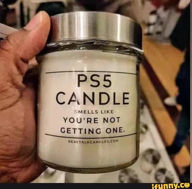 PSS CANDLE SMELLS LIKE YOU'RE NOT GETTING ONE. - iFunny