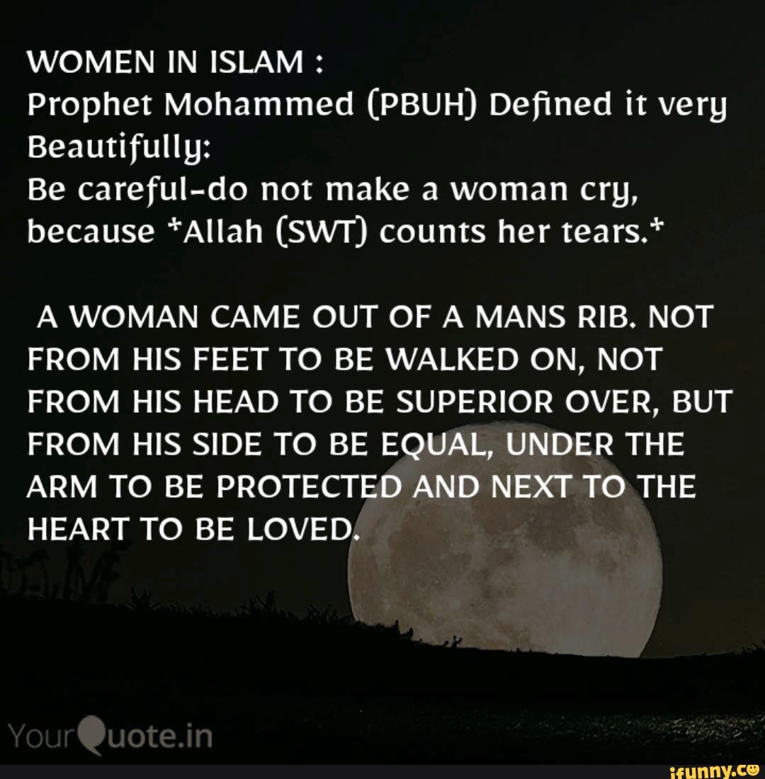 WOMEN IN ISLAM Prophet Mohammed (PBUH) Defined it very Beautifully: Be ...