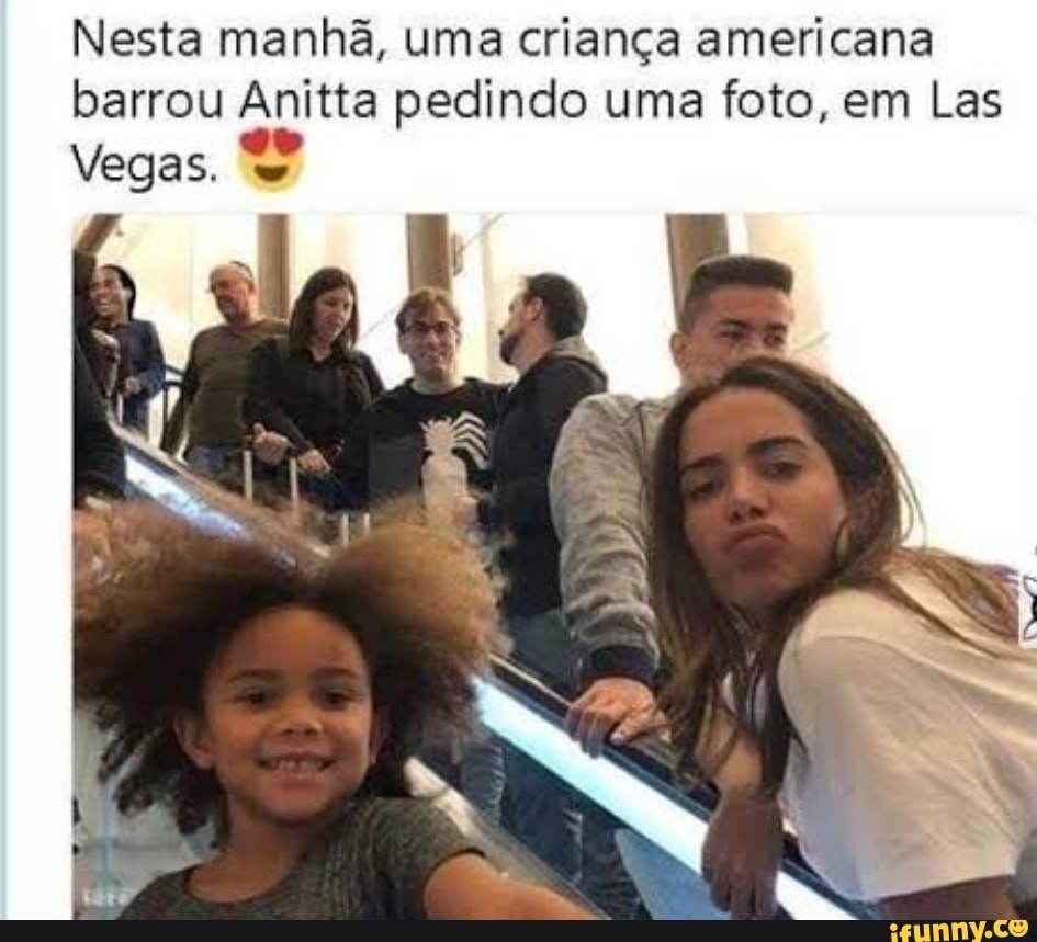 Nesta manhã, uma criança americana
barrou Anitta pedindo uma foto, em Las
Vegas. v