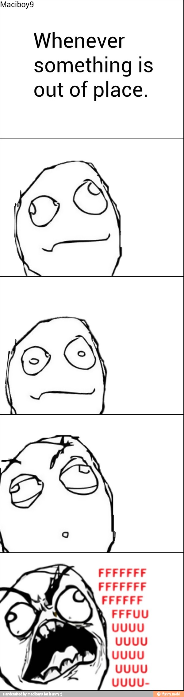 Whenever
something Is
out of place.
