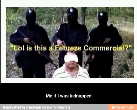 Meif I was kidnapped - Me if I was kidnapped