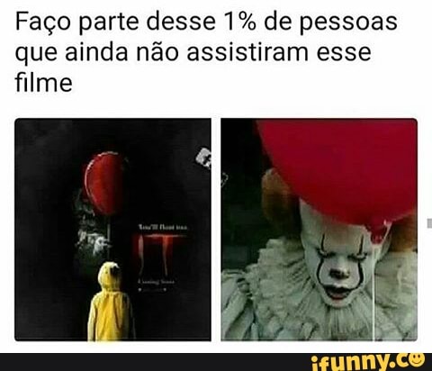 Faço parte desse 1% de pessoas
que ainda não assistiram esse
filme