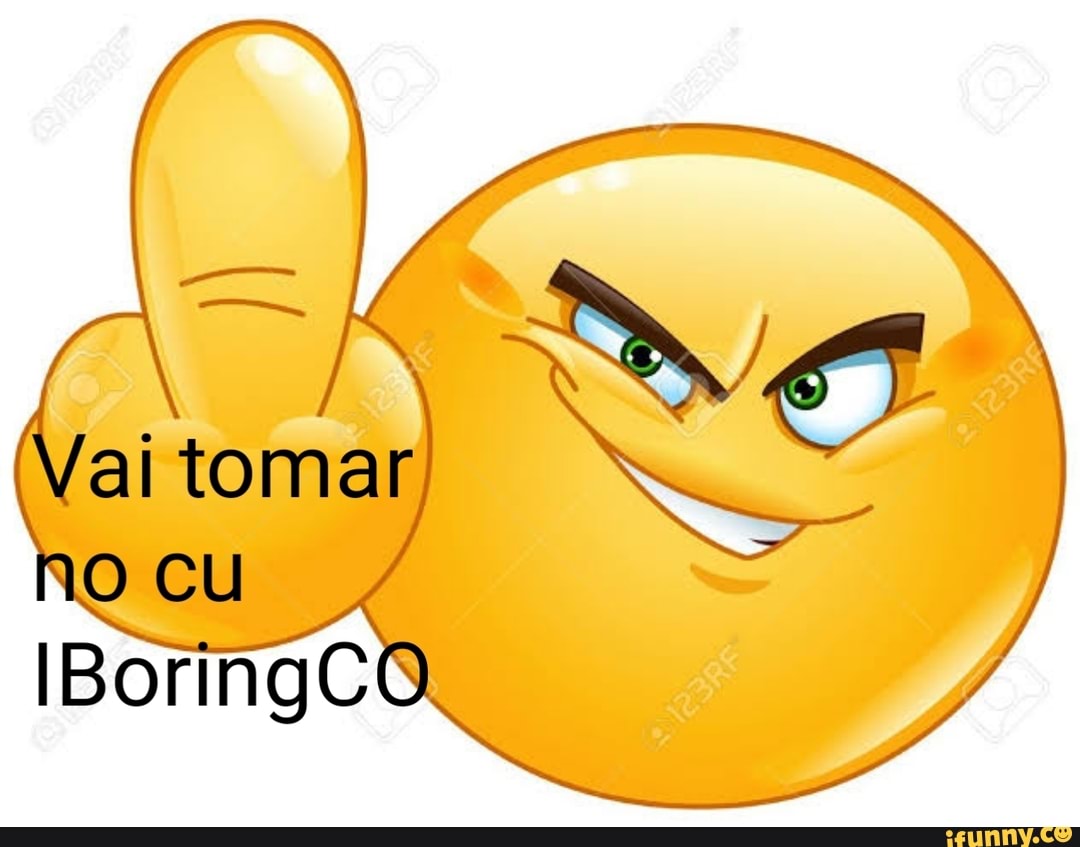 Vai tomar no cu
IBoringCO
