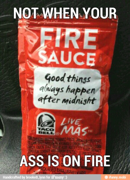 NOT.WHEN.YOUR
= Good things "ji
fee ays happen"
after midnight
SS IS ON FIRE