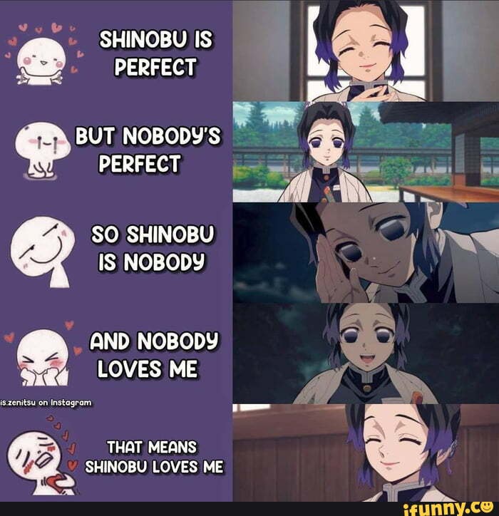 SHINOBU IS PERFECT BUT NOBODY'S PERFECT SO SHINOBU IS NOBODY AND NOBODY ...