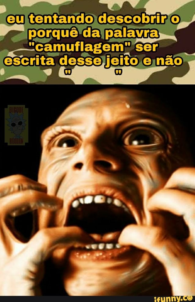 tentando descobrir .o) porquê'daipalavrasã
"camuflagem" ser