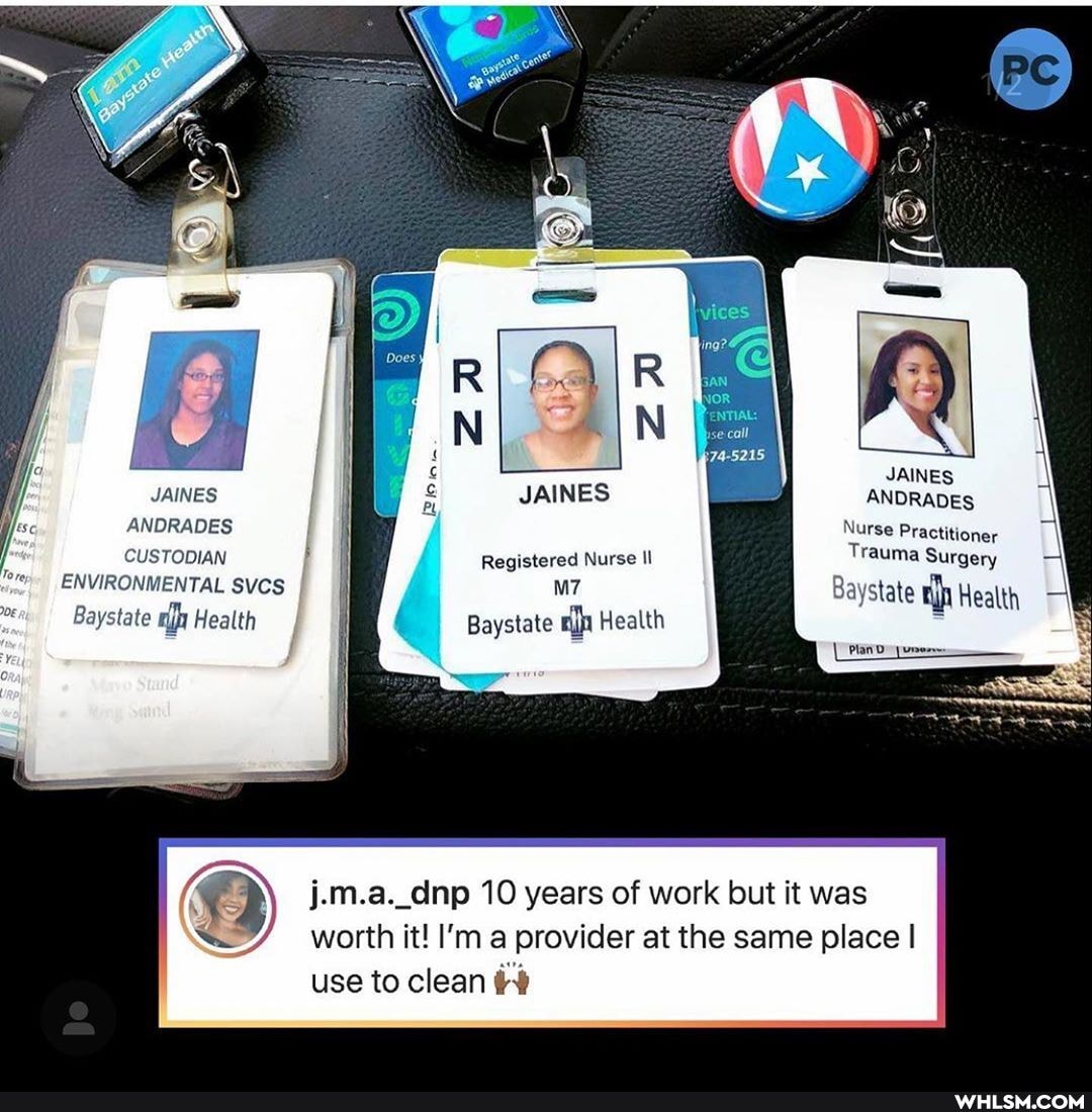 JAINES ANDRADES CUSTODIAN
ENVIRONMENTAL SVCS
Baystate Health
JAINES
Nurse Practitioner
Registered Nurse it
JAINES
Baystate th Health
Baystate Health
(tan
j.m.a._dnp 10 years of work but it was worth it! I'm a provider at the same place I use to clean