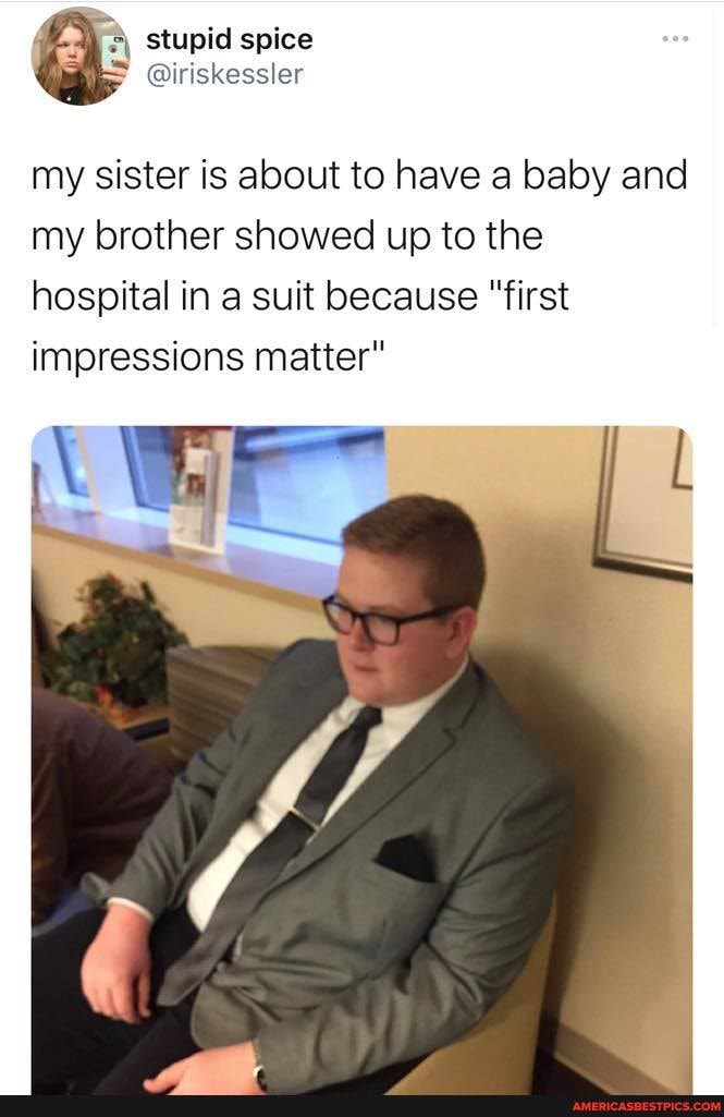 stupid spice
EN @iriskessier
my sister is about to have a baby and my brother showed up to the hospital in a suit because "first impressions matter"