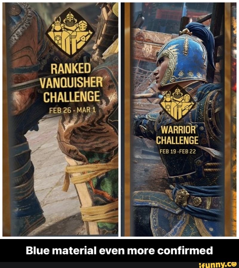 RANKED
CHALLENGE,
FEB 26 -MARA
WARRIOR'
CHALLENGE FEB -FEB 22
Blue material even more confirmed - Blue material even more confirmed