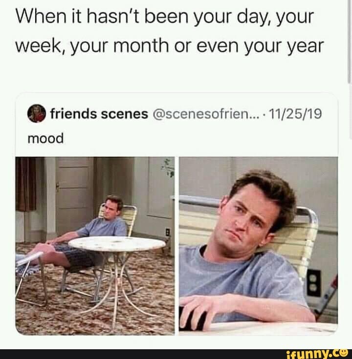 When it hasnt been your day, your week, your month or even your year 0 ...