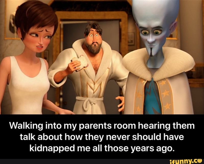 My parents room. Биг Брейн тайм. Feast of Souls. Megamind no mother meme. The incredibles meme dad.