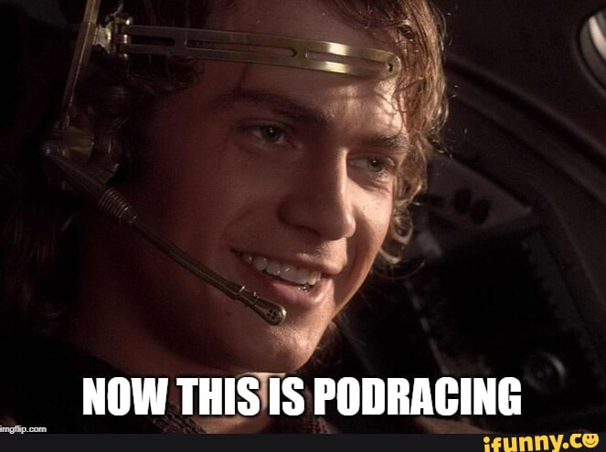 Pod Racing Quote Podracing memes. Best Collection of funny Podracing pictures on iFunny