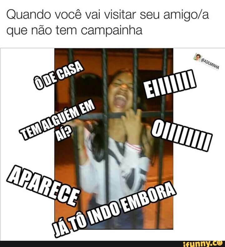 Quando você vai visitar seu amigo/a
que não tem campainha