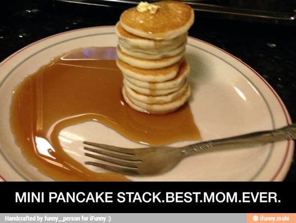 MINI PANCAKE STACK.BEST.MOM.EVER. - MINI PANCAKE STACK.BEST.MOM.EVER.