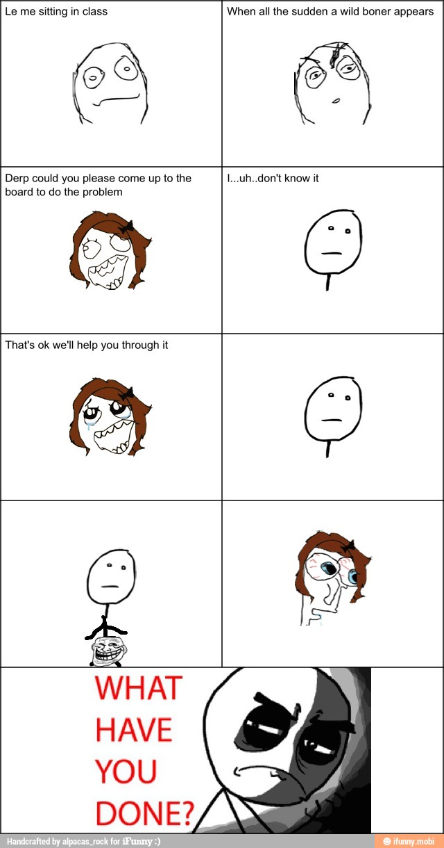 Le sitting class ee eee rue nea
HAVE
YOU
Derp could
DONE?
please to the A