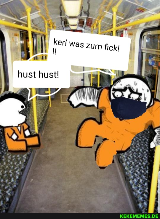 - kerl was zum fick!
