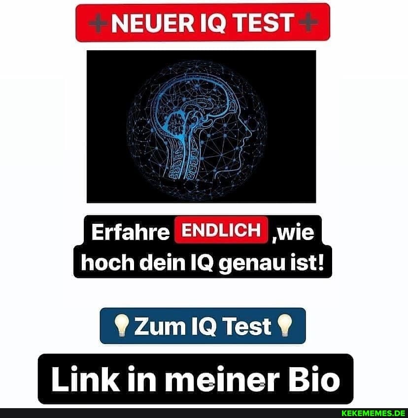 NEUER IQ TEST
Erfahre ICH 'wie hoch dein IQ genau ist!
* Zum IQ Test *
Link in meiner Bio