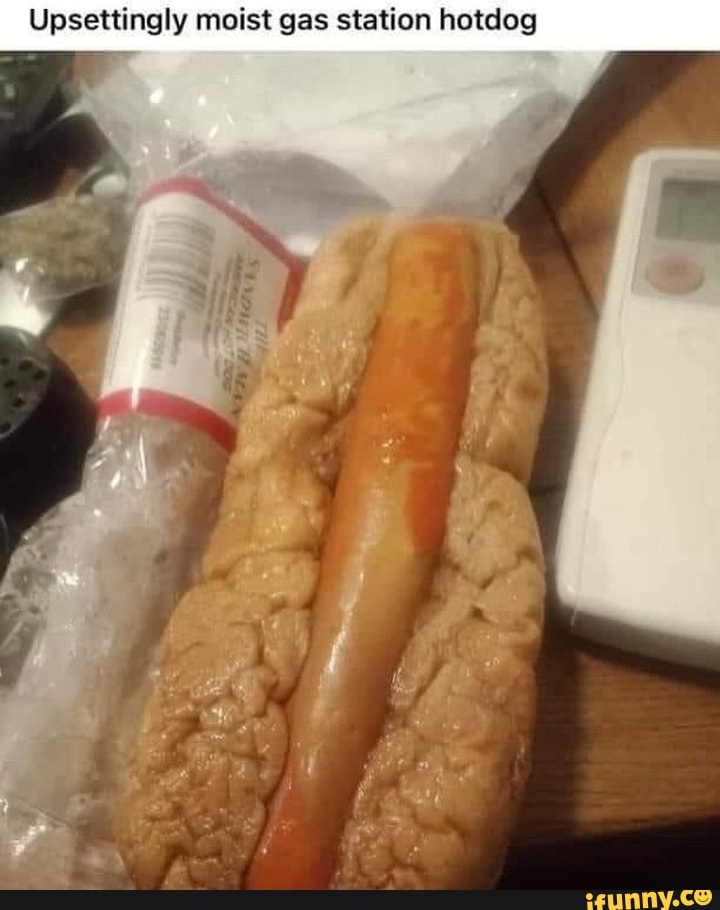 Upsettingly moist gas station hotdog