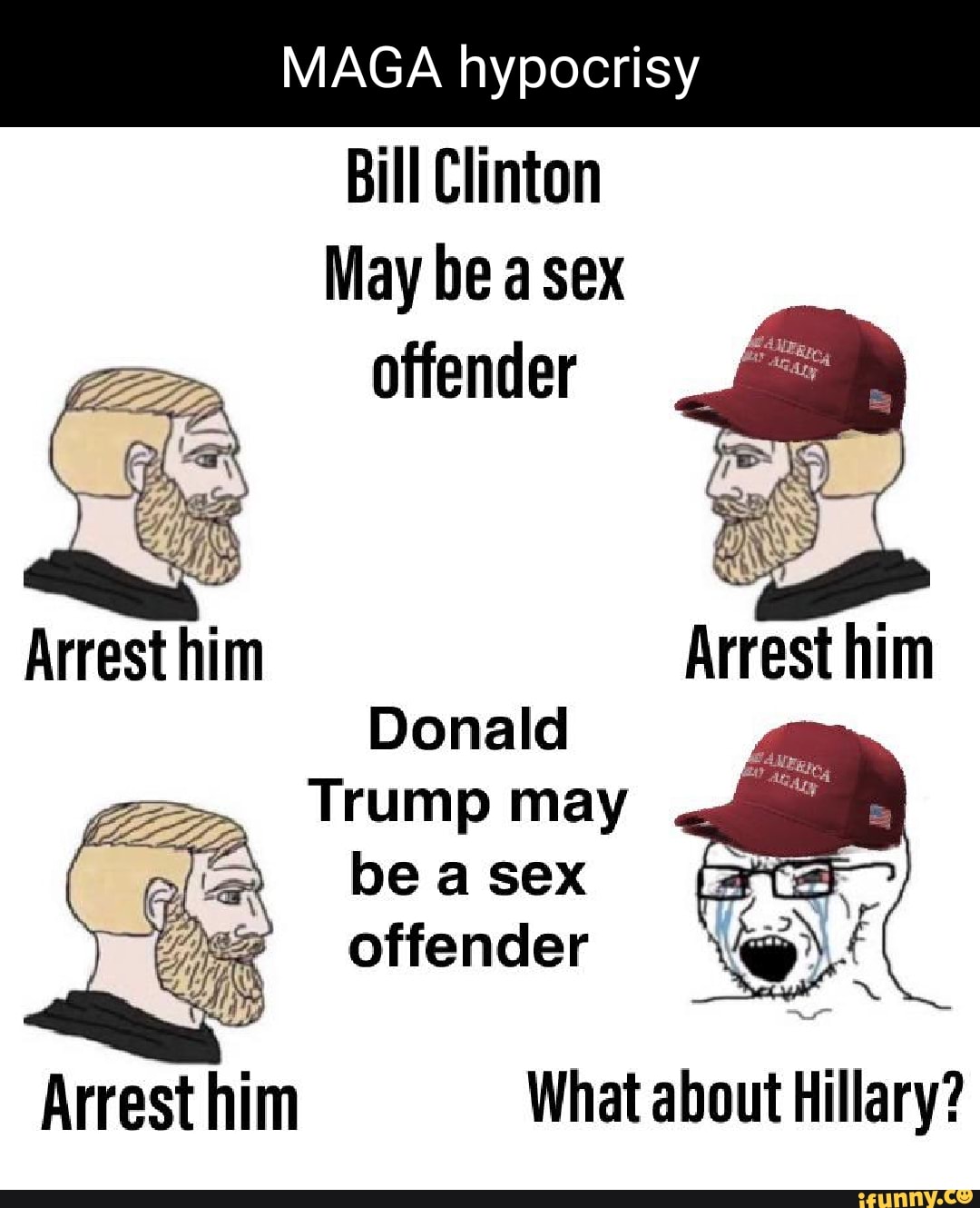 Maga Hypocrisy Bill Clinton May Be A Sex Offender Arrest Him Arrest Him Donald Trump May Be A