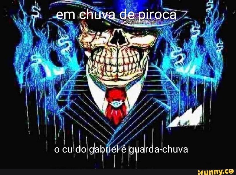 Em Chuva De Piroca Daias Ss Na O Cu Do Gabriel Guarda Chuva Ifunny