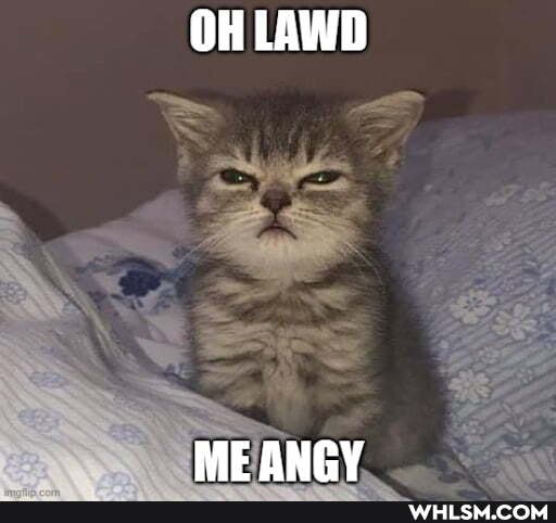 OH LAWD
ME ANRY