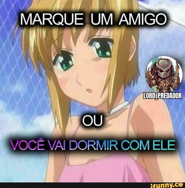 VOCÊ VAI DORMIR COM ELE