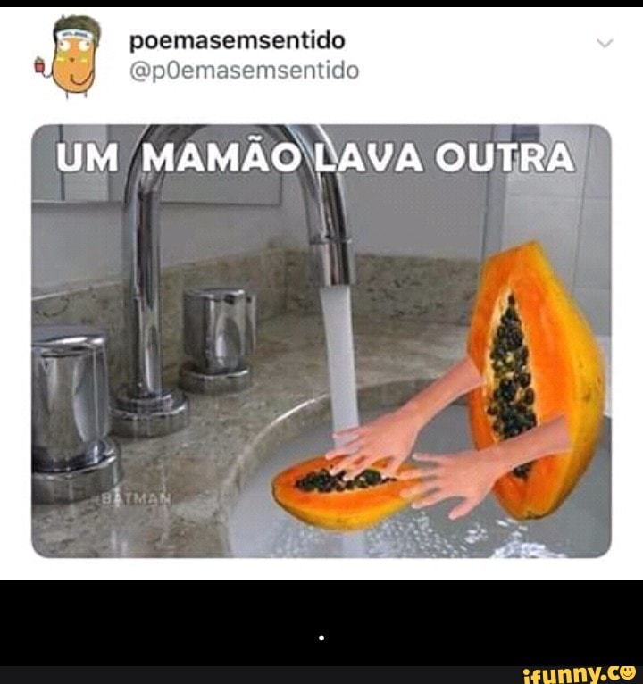 poemasemsentido
UM MAMÃO Wi - .