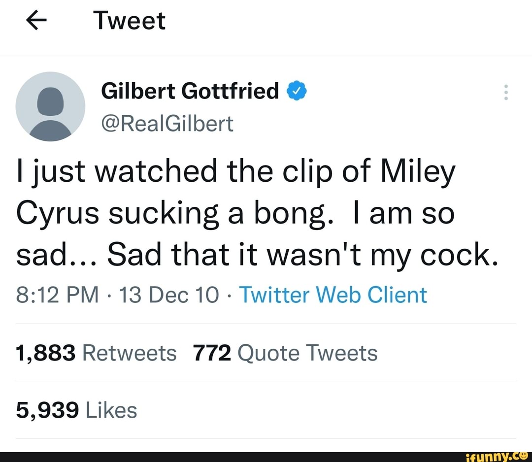 Miley Cyrus Porn Captions Blowjob - Tweet Gilbert Gottfried @ @RealGilbert I just watched the clip of Miley  Cyrus sucking a bong. I