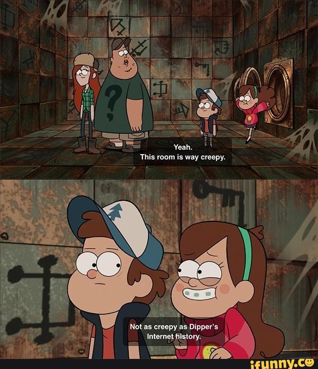 Bonus Gravity Falls - This room is way creepy. Not as creepy Cip ...
