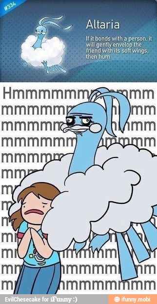 Altaria
ifitbonde witha person, i
willgently envelop the
friend withitssoftwings,
then fu