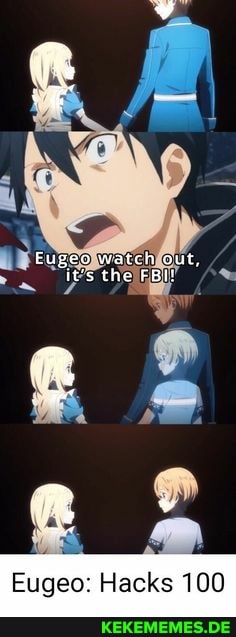 Eugeo watch out, the FBI: Eugeo: Hacks 100