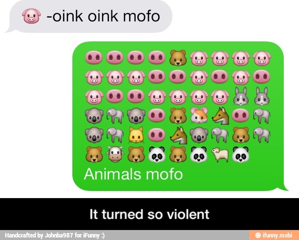 -oink oink mofo
It turned so violent - It turned so violent