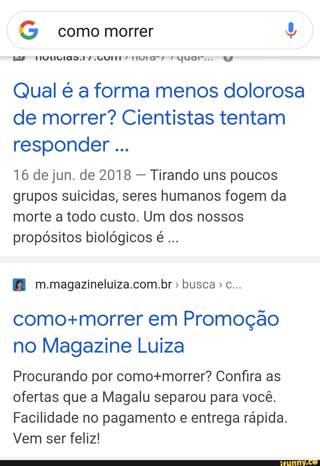 "7 como morrer
EI quar...
Qual é a forma menos dolorosa de morrer? Cientistas tentam responder .co
16 de jun. de 2018 - Tirando uns poucos grupos suicidas, seres humanos fogem da morte a todo custo. Um dos nossos propósitos biológicos é...
m.magazineluiza.com.br" busca"...
em Promoção no Magazine Luiza
Procurando por como-morrer? Confira as ofertas que a Magalu separou para você.
Facilidade no pagamento e entrega rápida.
Vem ser feliz!