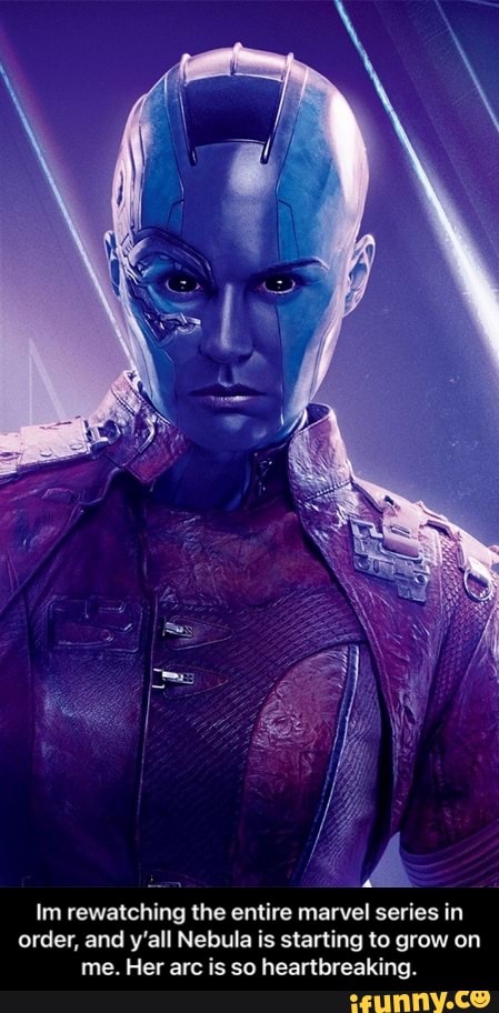 Im rewatching the entire marvel series in order, and y'all Nebula is starting to grow on me. Her arc is so heartbreaking. - Im rewatching the entire marvel series in order, and y’all Nebula is starting to grow on me. Her arc is so heartbreaking.