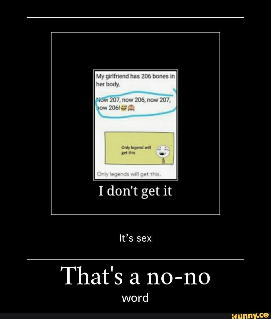 has fones in
I don't get it
It's sex
That's a no-no
word