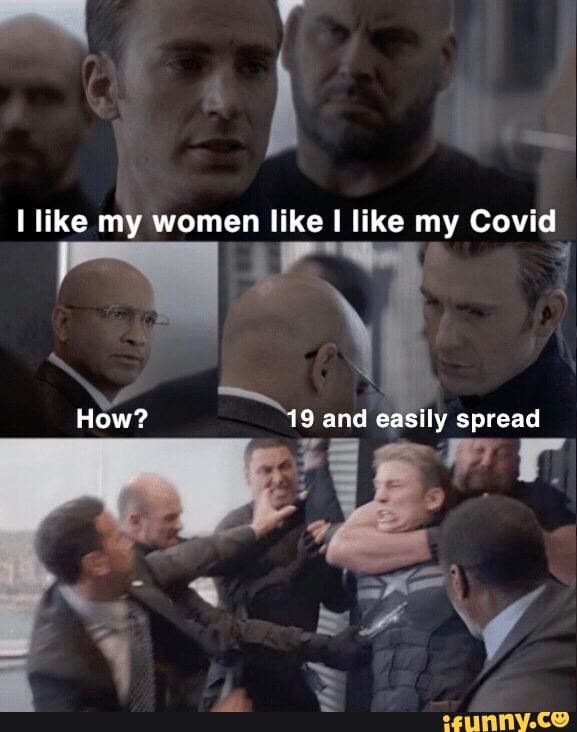 I like my women like I like my Covid
Pg How? 19 and easily spread