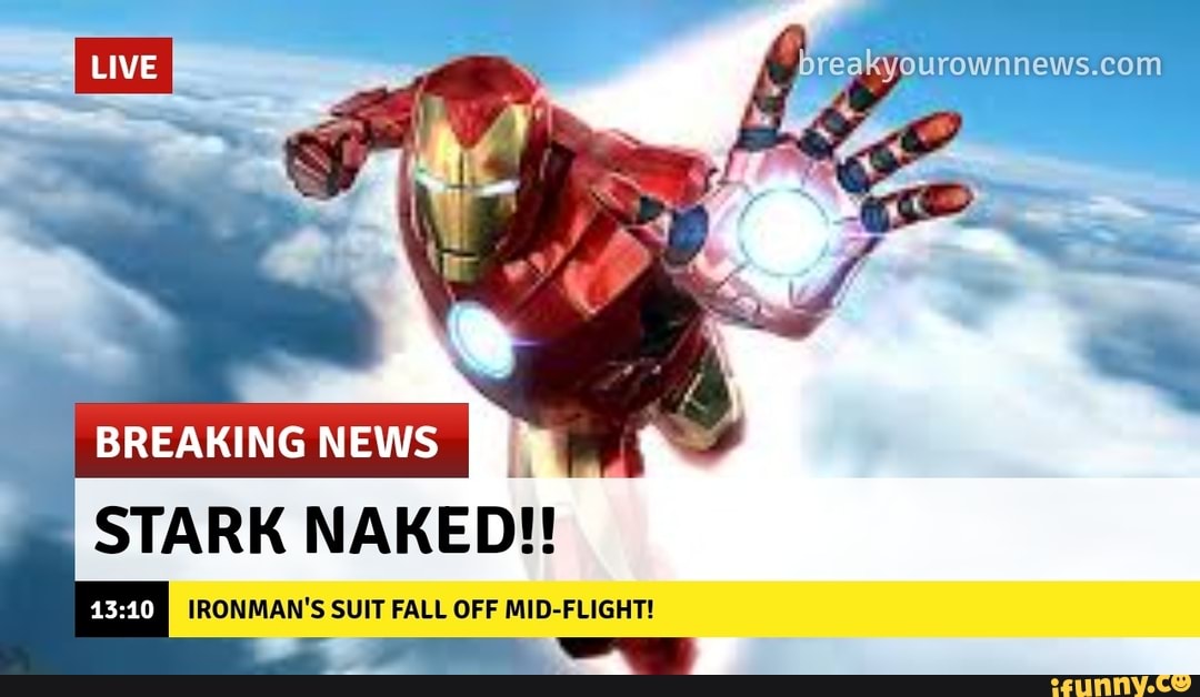 LIVE Com BREAKING NEWS STARK NAKED IRONMAN S SUIT FALL OFF MID FLIGHT