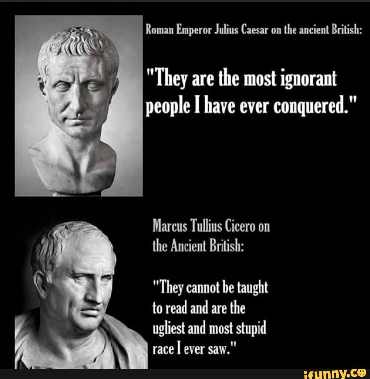 Roman Emperor Julius Caesar on the ancient British: 