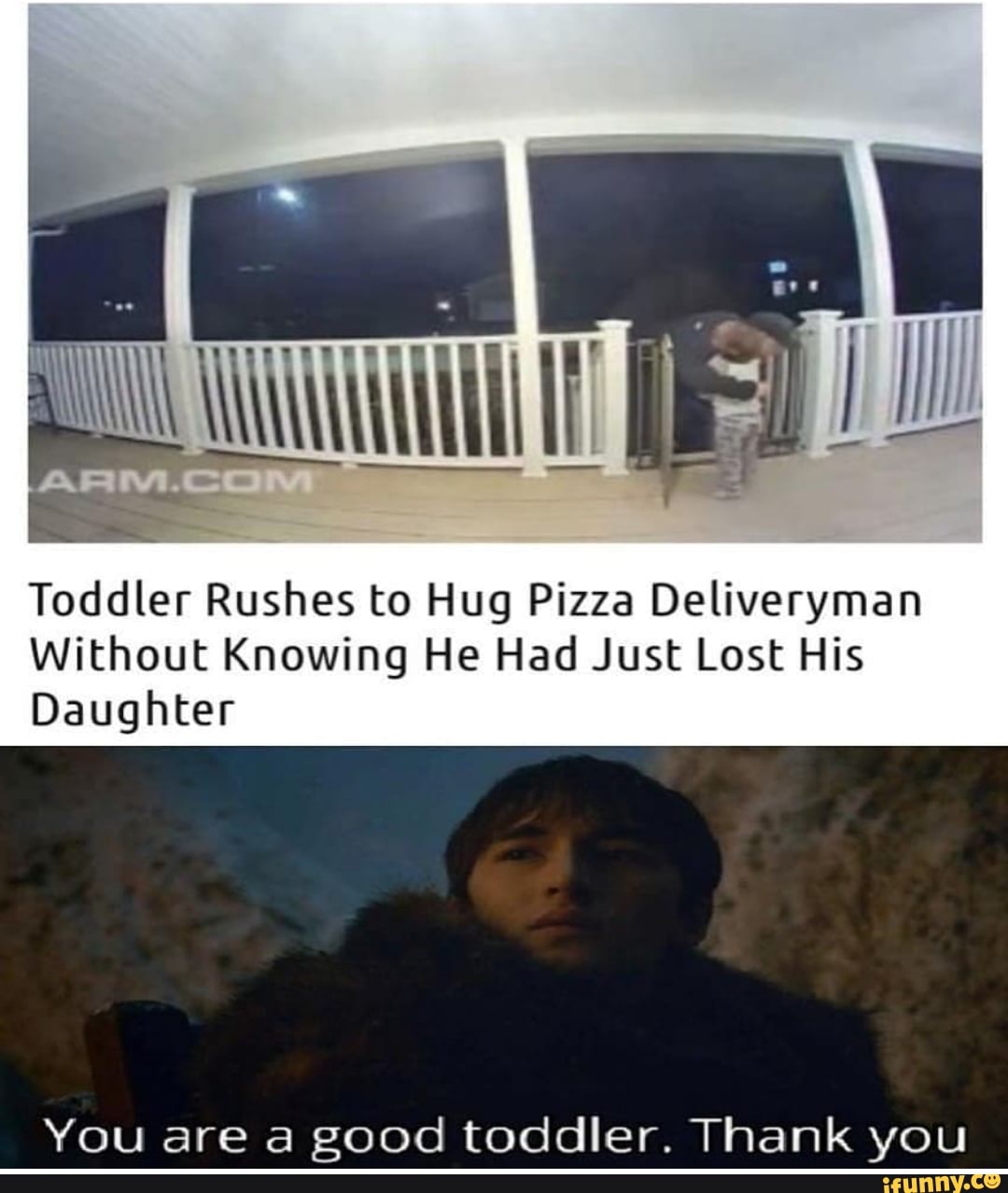 Toddler Rushes to Hug Pizza Deliveryman
Without Knowing He Had Just Lost His
Daughter
You are a good toddler. Thank you