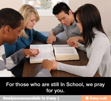 For those who are still In School, we pray
for you. - For those who are still In School, we pray for you.