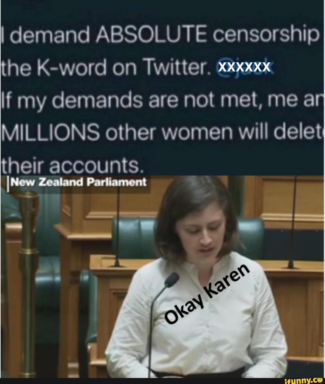I demand ABSOLUTE censorship the K-word on Twitter. 22000x
lf my demands are not met, me a
MILLIONS other women will delet thet aocounts,