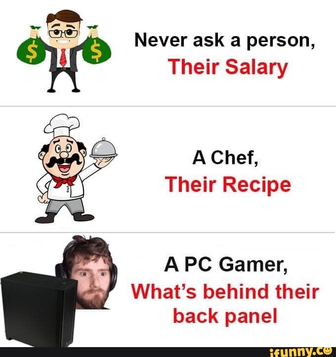 never-ask-a-person-their-salary-a-chef-their-recipe-apc-gamer-what-s