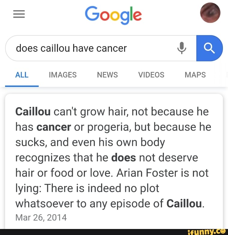 Google a does caillou have cancer Y Caillou can't grow hair, not