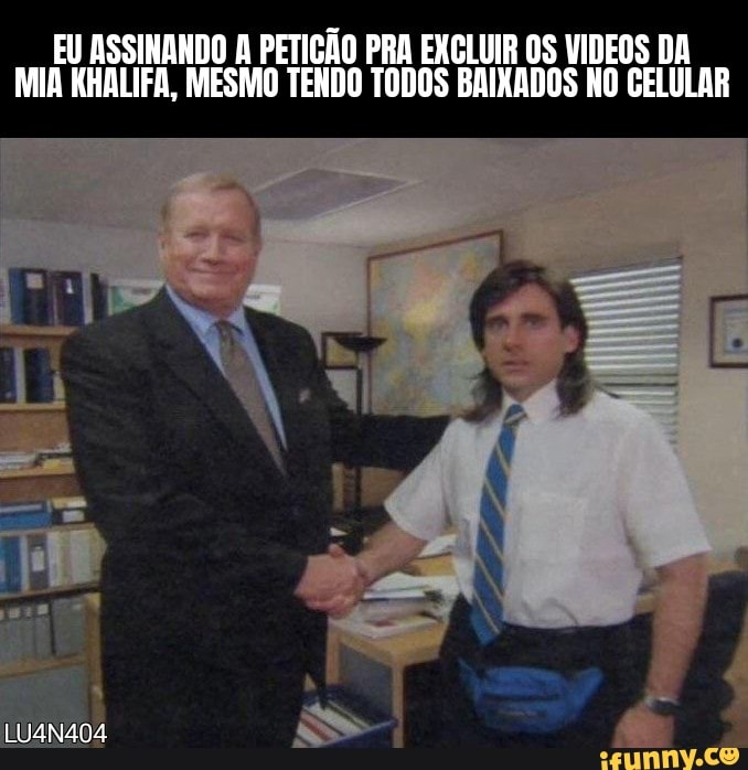 EU ASSINANDO A PETIÇÃO PRA EXCLUIR OS VIDEOS DA
MIA KHALIFA, MESMO TENDO TODOS BAIXADOS NO CELULAR
