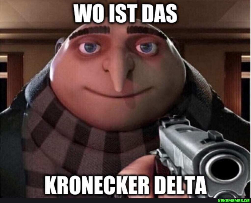 WO IST.DAS
AN
KRONECKER DELTA